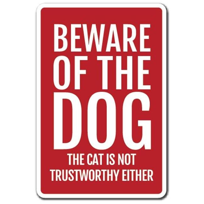 SignMission D-5-Z-Beware Of Dog The Cat Is Not 5 x 7 in. Beware of Dog the Cat is Not Trustworthy Decal - Pets Warning Animal